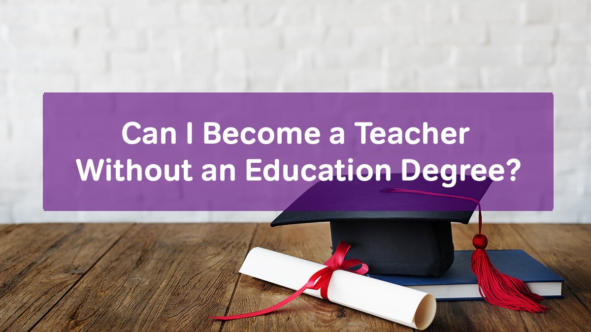 Can I a Teacher Without an Education Degree?